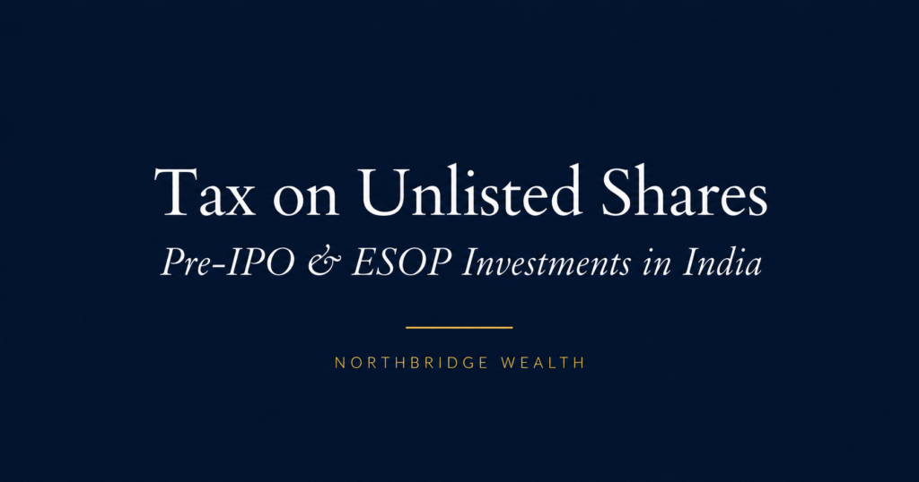 Tax on unlisted shares and pre-IPO investments in India - Northbridge Wealth